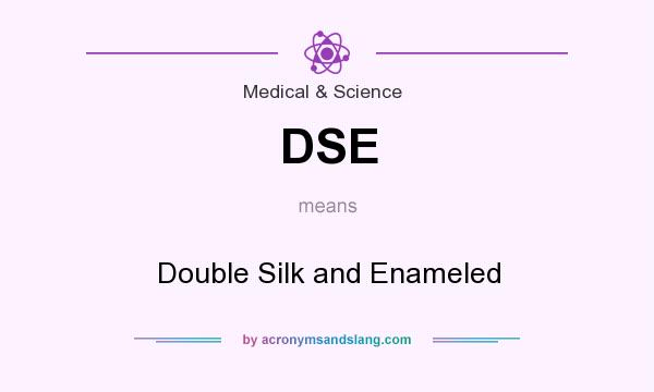 What does DSE mean? It stands for Double Silk and Enameled