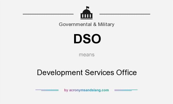 What does DSO mean? It stands for Development Services Office
