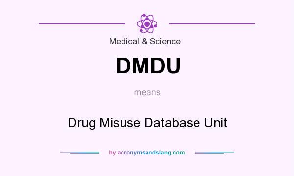 What does DMDU mean? It stands for Drug Misuse Database Unit