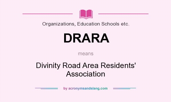 What does DRARA mean? It stands for Divinity Road Area Residents` Association