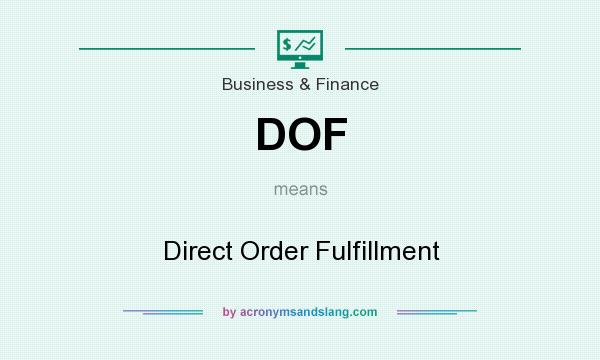 What does DOF mean? It stands for Direct Order Fulfillment