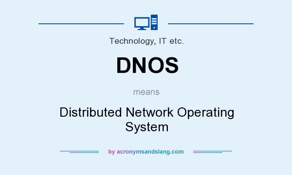 What does DNOS mean? It stands for Distributed Network Operating System