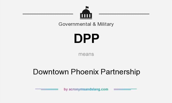 What does DPP mean? It stands for Downtown Phoenix Partnership