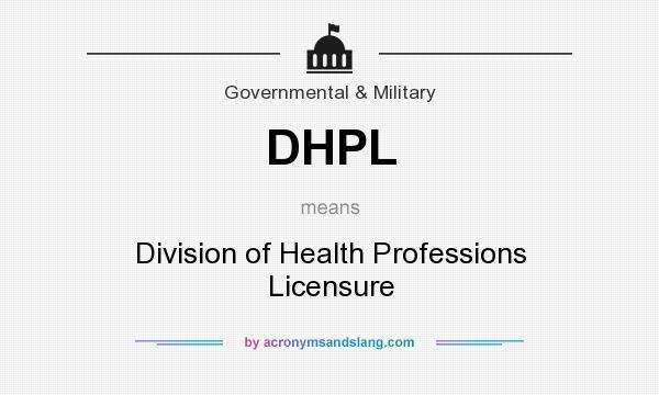 What does DHPL mean? It stands for Division of Health Professions Licensure