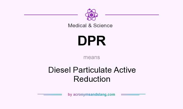 What does DPR mean? It stands for Diesel Particulate Active Reduction