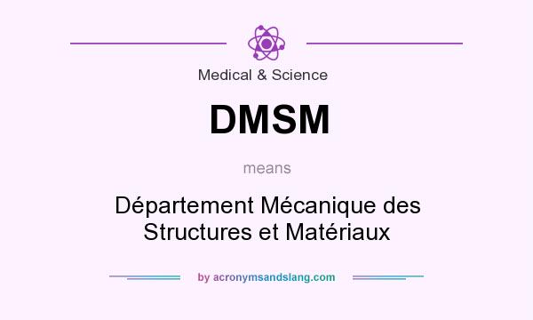 What does DMSM mean? It stands for Département Mécanique des Structures et Matériaux