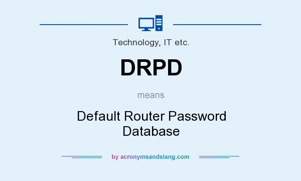 What does DRPD mean? It stands for Default Router Password Database