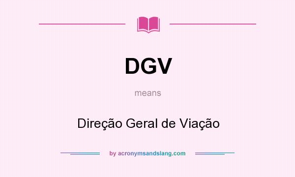 What does DGV mean? It stands for Direção Geral de Viação