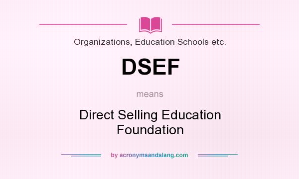 What does DSEF mean? It stands for Direct Selling Education Foundation