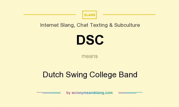What does DSC mean? It stands for Dutch Swing College Band