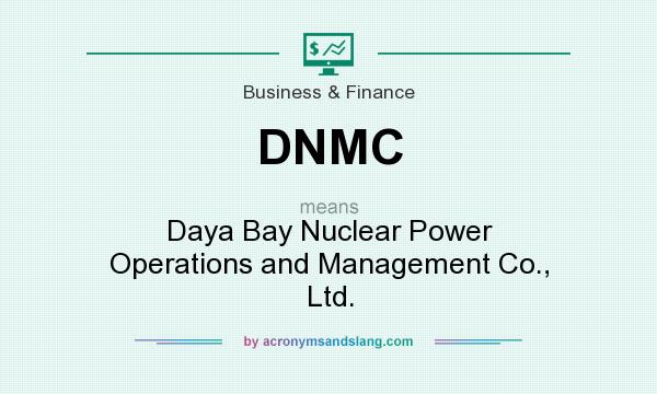 What does DNMC mean? It stands for Daya Bay Nuclear Power Operations and Management Co., Ltd.