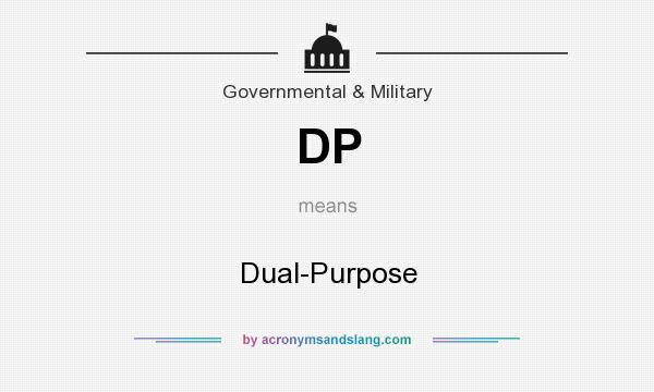 What does DP mean? It stands for Dual-Purpose