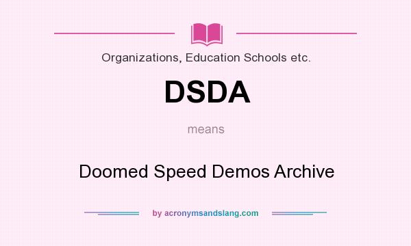 What does DSDA mean? It stands for Doomed Speed Demos Archive