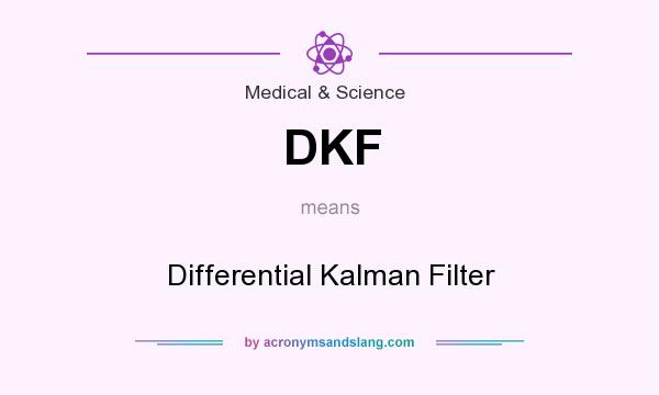 What does DKF mean? It stands for Differential Kalman Filter