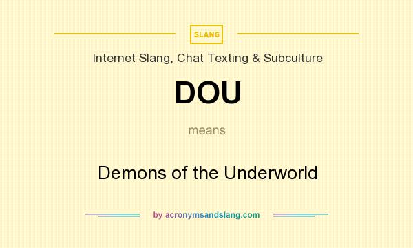 What does DOU mean? It stands for Demons of the Underworld