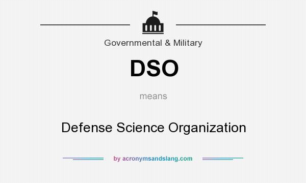 What does DSO mean? It stands for Defense Science Organization