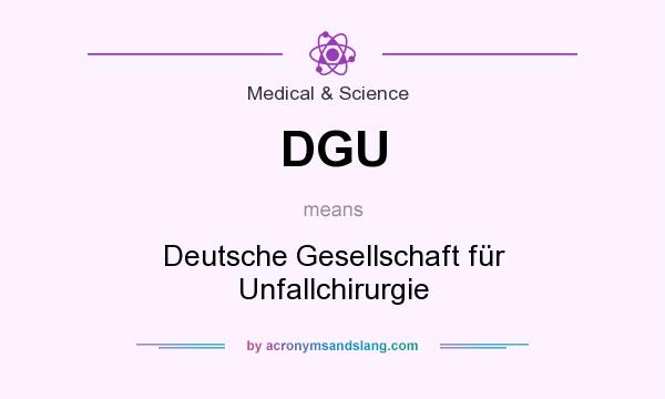 What does DGU mean? It stands for Deutsche Gesellschaft für Unfallchirurgie
