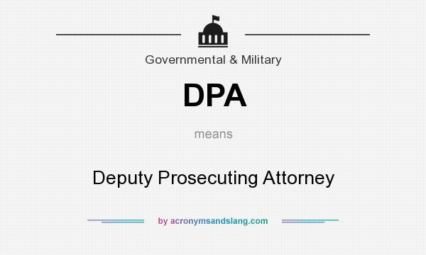 What does DPA mean? It stands for Deputy Prosecuting Attorney