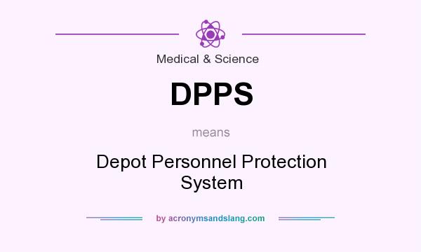 What does DPPS mean? It stands for Depot Personnel Protection System