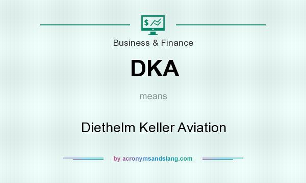 What does DKA mean? It stands for Diethelm Keller Aviation