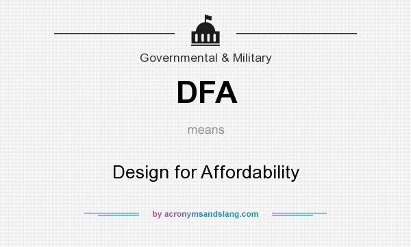 What does DFA mean? It stands for Design for Affordability