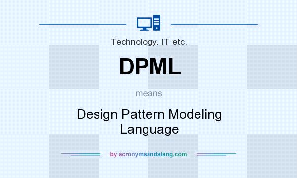 What does DPML mean? It stands for Design Pattern Modeling Language