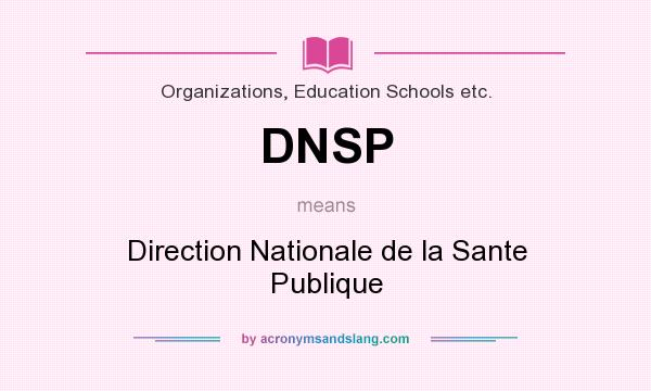 What does DNSP mean? It stands for Direction Nationale de la Sante Publique