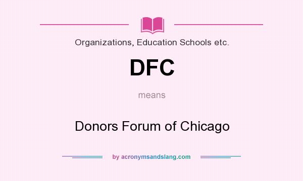 What does DFC mean? It stands for Donors Forum of Chicago