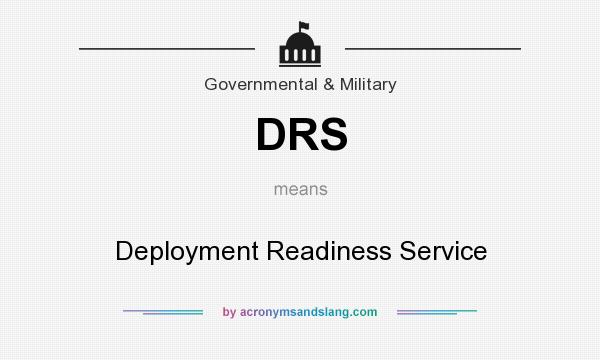 What does DRS mean? It stands for Deployment Readiness Service