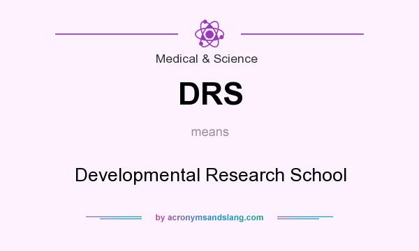 What does DRS mean? It stands for Developmental Research School
