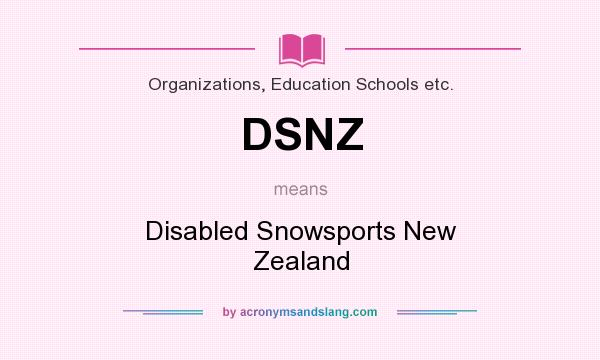What does DSNZ mean? It stands for Disabled Snowsports New Zealand
