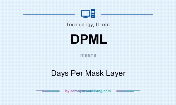 What does DPML mean? It stands for Days Per Mask Layer
