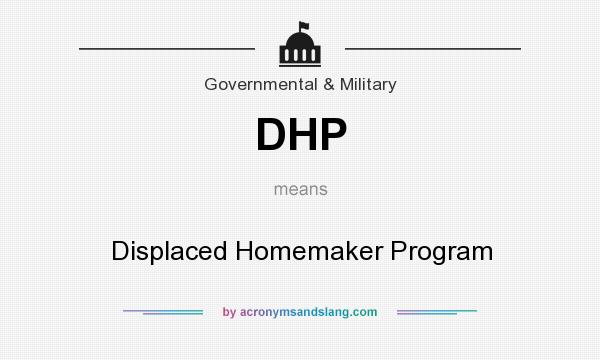 What does DHP mean? It stands for Displaced Homemaker Program