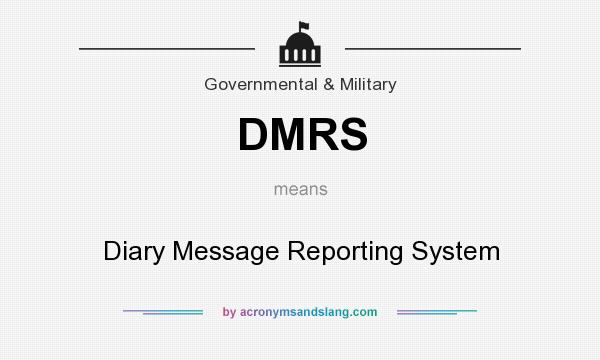 What does DMRS mean? It stands for Diary Message Reporting System