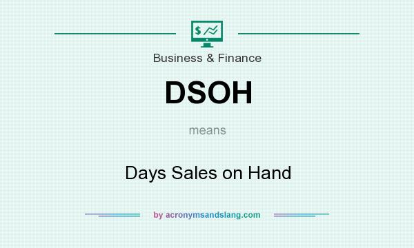 What does DSOH mean? It stands for Days Sales on Hand