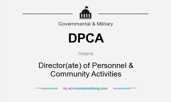 What does DPCA mean? It stands for Director(ate) of Personnel & Community Activities