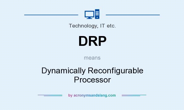 What does DRP mean? It stands for Dynamically Reconfigurable Processor