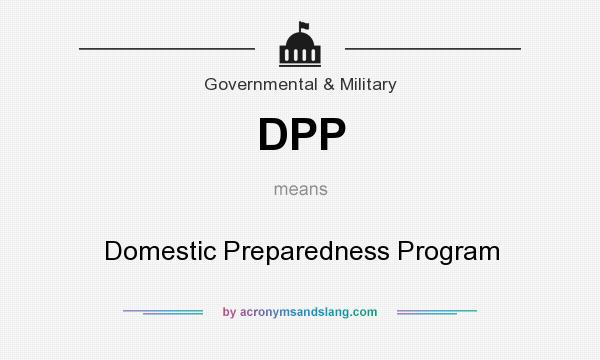 What does DPP mean? It stands for Domestic Preparedness Program