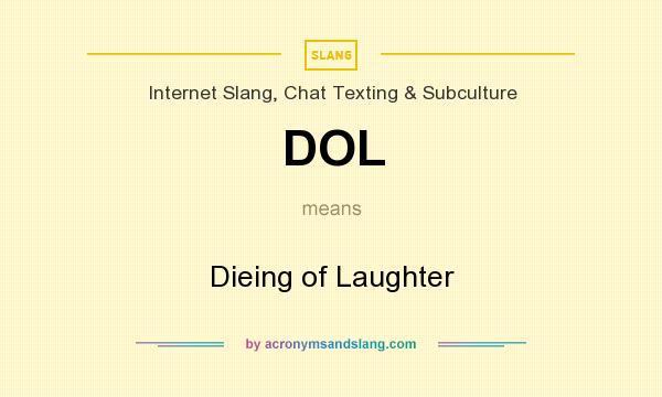 What does DOL mean? It stands for Dieing of Laughter