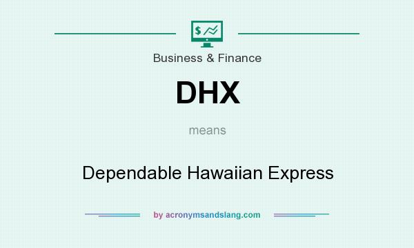 What does DHX mean? It stands for Dependable Hawaiian Express