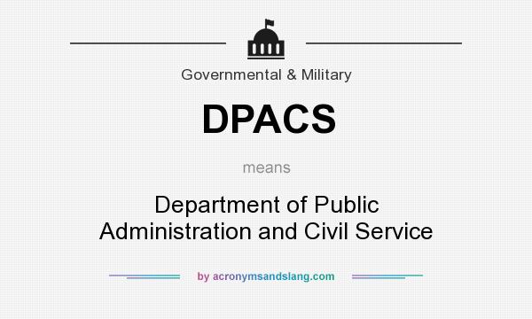 What does DPACS mean? It stands for Department of Public Administration and Civil Service