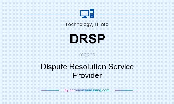 What does DRSP mean? It stands for Dispute Resolution Service Provider