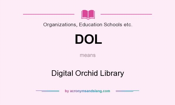 What does DOL mean? It stands for Digital Orchid Library