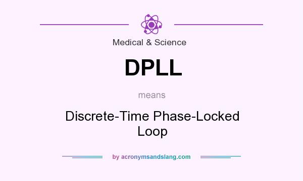 What does DPLL mean? It stands for Discrete-Time Phase-Locked Loop