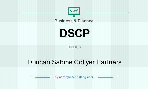 What does DSCP mean? It stands for Duncan Sabine Collyer Partners
