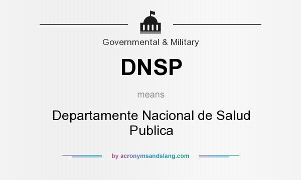 What does DNSP mean? It stands for Departamente Nacional de Salud Publica