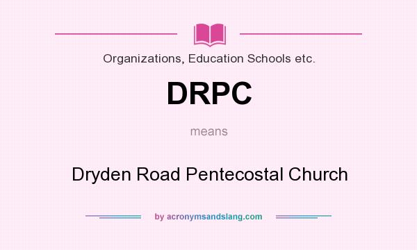 What does DRPC mean? It stands for Dryden Road Pentecostal Church
