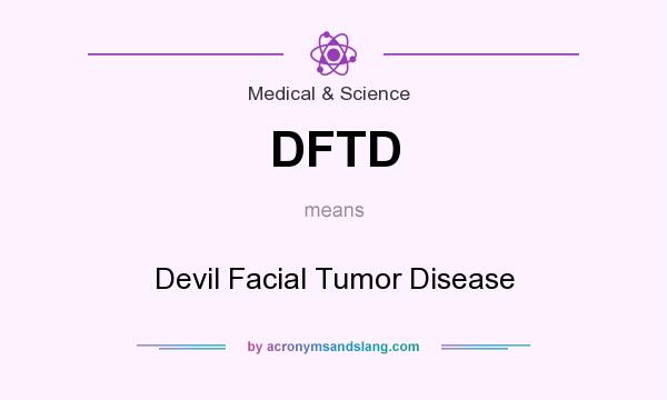 What does DFTD mean? It stands for Devil Facial Tumor Disease
