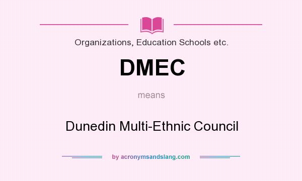 What does DMEC mean? It stands for Dunedin Multi-Ethnic Council