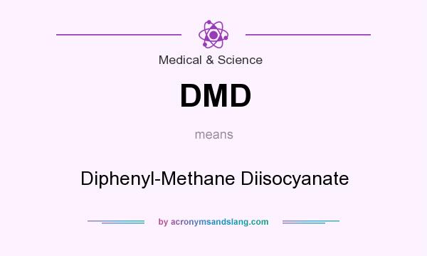 What does DMD mean? It stands for Diphenyl-Methane Diisocyanate